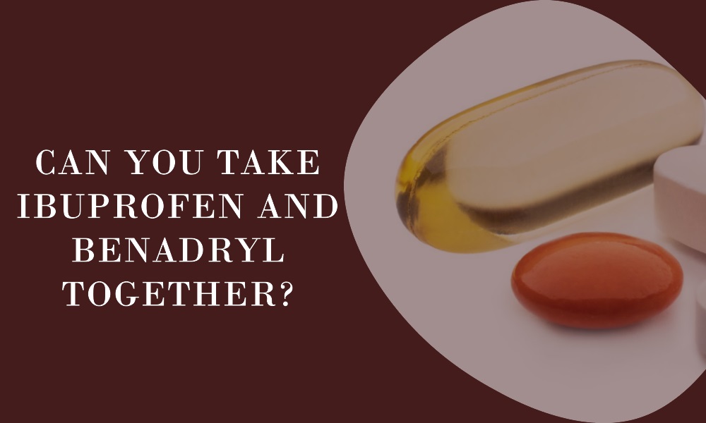 Can You Take Ibuprofen and Benadryl Together Hospital Nino Jesus