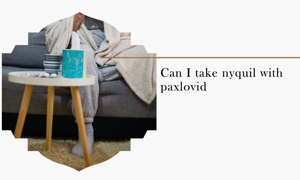Can I Take NyQuil with Paxlovid Hospital Nino Jesus