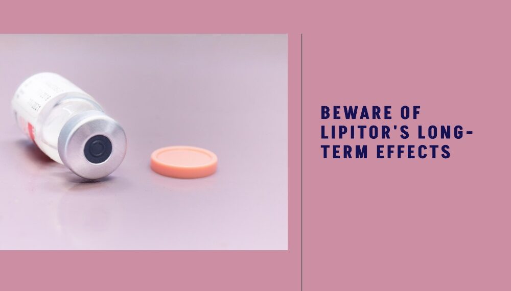 What are the Long Term Side Effects of Lipitor hospitalninojesus