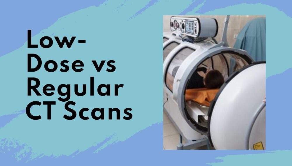 What Is The Difference Between A LowDose CT Scan And A Regular CT Scan